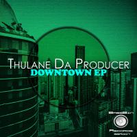 Artwork for Downtown Ep by Thulane Da Producer