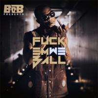 Artwork for Fuck Em We Ball by B.o.B