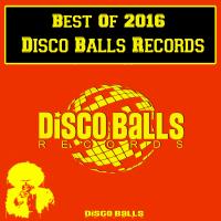 Artwork for Best Of 2016 Disco Balls Records by Various Artists