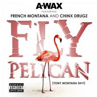 Artwork for Fly Pelican (Tony Montana S**t) by A- Wax