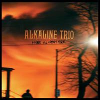 Artwork for Maybe I'll Catch Fire by Alkaline Trio