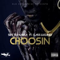 Artwork for Choosin (feat. Class Luciano) by Seff Tha Gaffla