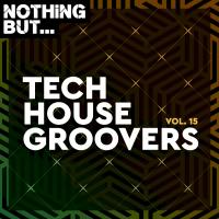 Artwork for Nothing But... Tech House Groovers, Vol. 15 by Various Artists