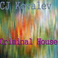 Artwork for Criminal House by CJ Kovalev