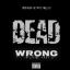 Artwork for Dead Wrong (feat. Get Ryte & Mella-D)