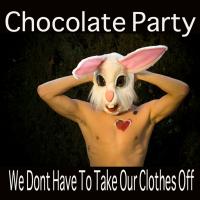 Artwork for We Don't Have To Take Our Clothes Off by Chocolate Party