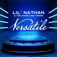 Artwork for Versatile by Lil' Nathan & The Zydeco Big Timers