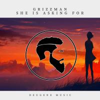 Artwork for She Is Asking For by Grizzman