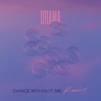 Artwork for Dance Without Me (Remixes) by Drama