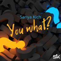 Artwork for You What? by Sanya Kich