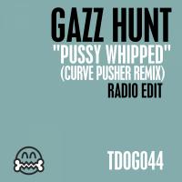 Artwork for Pussy Whipped (Curve Pusher Remix) by Gazz Hunt