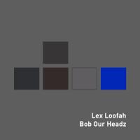 Artwork for Bob Our Headz by Lex Loofah