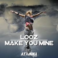 Artwork for Make You Mine by LOOZ