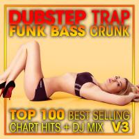 Artwork for Dubstep Trap Funk Bass Crunk Top 100 Best Selling Chart Hits + DJ Mix V3 by Doctor Spook