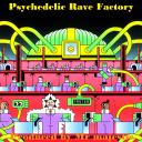 Artwork for Psychedelic Rave Factory (Original Mix)