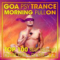 Artwork for Goa Psy Trance Morning Fullon Top 100 Best Selling Chart Hits + DJ Mix V2 by Doctor Spook