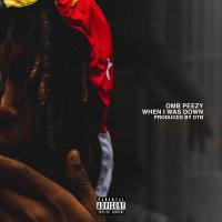 Artwork for When I Was Down by OMB Peezy