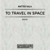 Artwork for To Travel In Space by Matteo Sala