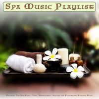 Artwork for Spa Music Playlist: Relaxing Zen Spa Music, Yoga, Mindfulness, Healing and Background Massage Music by Spa Music Relaxation