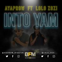Artwork for Into Yam by AyaProw FT. Lolo Zozi