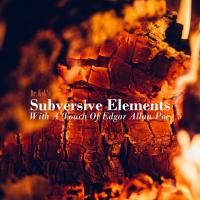 Artwork for Subversive Elements With A Touch Of Edgar Allan Poe by Dr. Kok