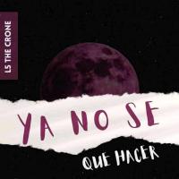 Artwork for Ya no se que hacer by L5 the Crone