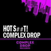 Artwork for Complex Drop EP by Hot Shit!