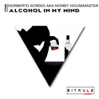 Artwork for Alcohol In My Mind by Norberto Acrisio aka Norbit Housemaster