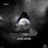 Artwork for Make Me Feel by Bob Ray