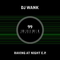 Artwork for Raving At Night by DJ Wank