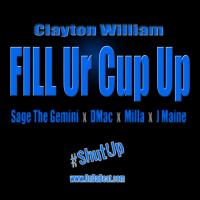 Artwork for Fill Ur Cup Up by Clayton William