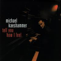 Artwork for Tell You How I Feel by Michael Kaeshammer