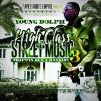 Artwork for High Class Street Music 3: Trappin' out a Mansion by Young Dolph