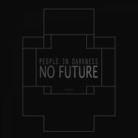 Artwork for No Future by People In Darkness