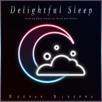 Artwork for Delightful Sleep: Calming Deep Sleep for Bliss and Peace by Deepak Sleepra