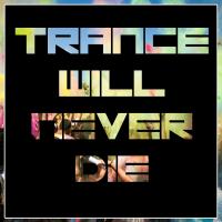 Artwork for TRANCE WILL NEVER DIE by Various Artists