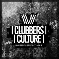 Artwork for Clubbers Culture: Hard Techno Community, Vol. 18 by Various Artists