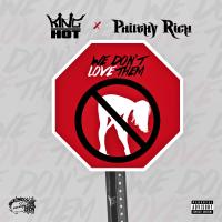 Artwork for We Dont Love Them (feat. Philthy Rich) by King Hot