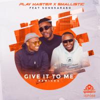 Artwork for Give It To Me Remixes by Playmaster & Smallistic