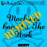 Artwork for Machines Can Do the Work (Remixes) (Fatboy Slim vs. Hervé) by Fatboy Slim