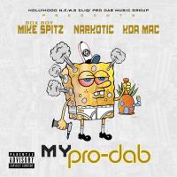 Artwork for My Pro Dab (feat. Narkotic & Kda Mac) by Box Boy Mike Spitz