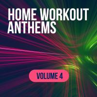 Artwork for Home Workout Anthems: Volume 4 by Various Artists