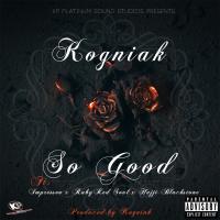 Artwork for So Good (feat. Impresseo, Ruby Red Soul & Hajji Blackstone) by Kogniak