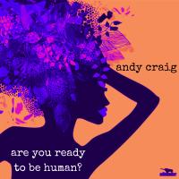 Artwork for Are You Ready To Be Human? by Andy Craig