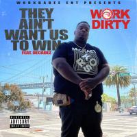 Artwork for They Ain't Want Us To Win (feat. Decadez) by Work Dirty