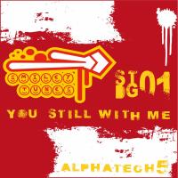 Artwork for You Still With Me by alphatech_5
