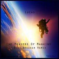 Artwork for The Prayers Of Mankind (Beat-Breaker Remix) by Lucas