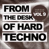 Artwork for From The Desk Of Hard Techno, Vol.9 by Various Artists