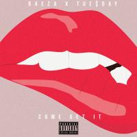 Artwork for Come Get It (feat. Tue$day) by Baeza