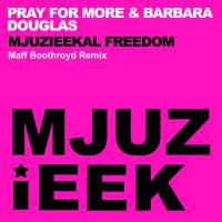 Artwork for Mjuzieekal Freedom (Maff Boothroyd Remix) by Pray For More